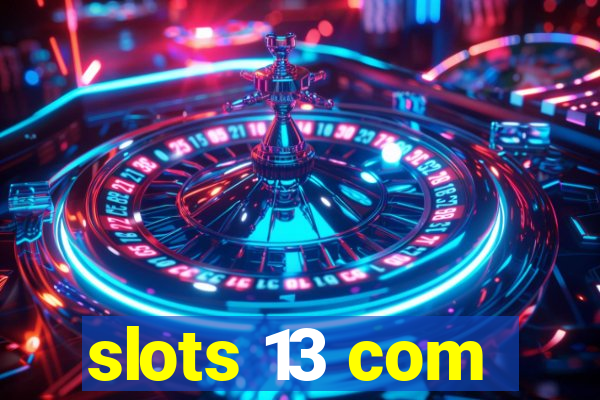 slots 13 com